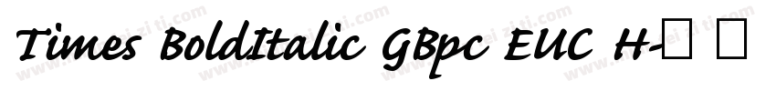 Times BoldItalic GBpc EUC H字体转换